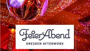 FEIERABEND Dresdens Afterwork-Party