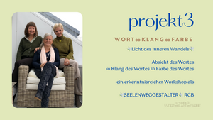 projekt3 WORT KLANG FARBE, ein erkenntnisreicher Workshop für die neue Zeit