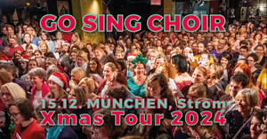 GO SING CHOIR Xmas Tour - München, Strom (15.12.)