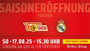 Saisoneröffnung Frauen - 1. FC Union Berlin vs. Real Madrid