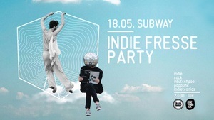 Indie Fresse Party // 18.05. // Club Subway