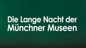 Lange Nacht der Münchner Museen