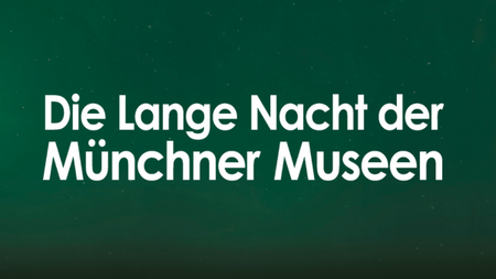Lange Nacht der Münchner Museen