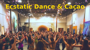 Ecstatic Dance*Cacao*Tea&Snacks