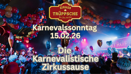Die Karnevalistische Zirkussause - beste Karnevalsparty in Köln!