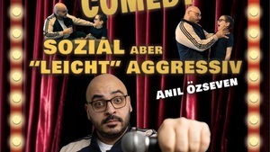 Stand up Comedy - Anil Özseven - sozial aber ,,leicht“ aggressiv