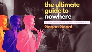 English Stand Up Comedy - The Ultimate Guide to Nowhere - Gagan Gopal