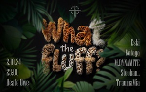 what the fluff?! w/ Eski, Kataya, M.DYNAMITE, Stephan.., TraumaMia