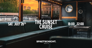 SPAETSCHICHT. Berlin - The Sunset Cruise [Organic x Deep House]