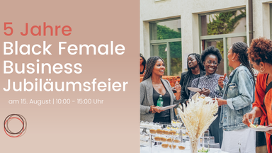 5 Jahre Black Female Business | Jubiläumsfeier