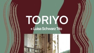 Erstes Konzert des Jahres: TORIYO + Luisa Schwarz Trio