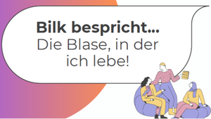Bilk bespricht…: Die Blase in der ich lebe!