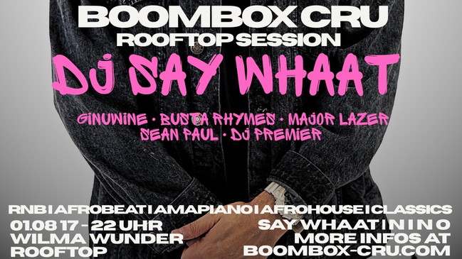 BOOMBOX CRU ROOFTOP SESSION W/ DJ SAY WHAAT