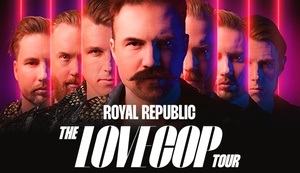 Royal Republic - The Lovecop Tour 2024