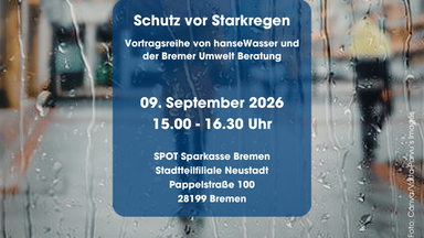 Starkregen: Vortragsreihe von hanseWasser und der Umwelt Beratung Bremen