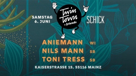 Twin Town & Friends: Aniemann · Nils Mann · Toni Tress