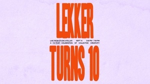 along for the ride: Lekker Turns 10 ++ Live music, Sunday daytime, food ++
