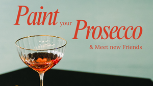 Paint your Prosecco – A Girls Night to meet new Friends