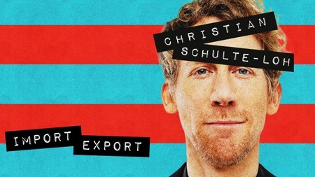 Christian Schulte-Loh: Import Export
