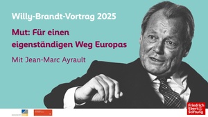 Willy-Brandt-Vortrag 2025 - Jean-Marc Ayrault: Mut: Für einen eigenständigen Weg Europas