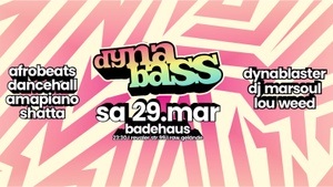 DYNA BASS - the Dancehall, Afrobeats, Shatta & Amapiano Party in Berlin