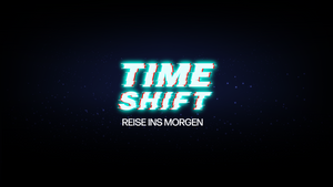 TimeShift - Reise ins Morgen