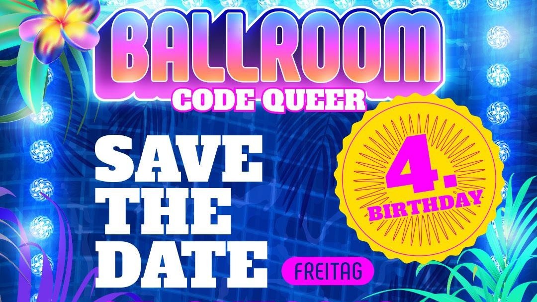 BALLROOM – Code Queer 4 YEARS BIRTHDAY