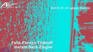 Felix-Florian Tödtloff + Harald Sack Ziegler