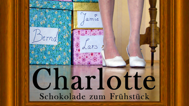 Bühne LE: Charlotte – Schokolade zum Frühstück