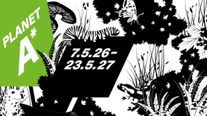 PLANET A* Die Ausstellung für *Artenvielfalt