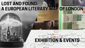 Lost & Found Exhibition - A European Literary Map of London