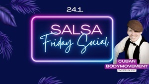 Salsa Friday Social - mit Cuban Bodymovement Workshop(Solo)