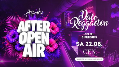 Dale Reggaeton "Aposto After Open Air" x Cen Club Karlsruhe / Sa 22.08.26