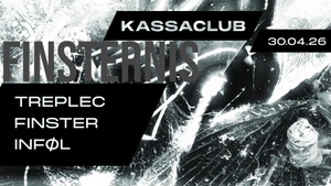 Kassaclub - Finsternis DJs: Treplec, Finster, Inføl