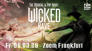 WICKED RAVE: The Musical & Pop Night // Zoom Frankfurt
