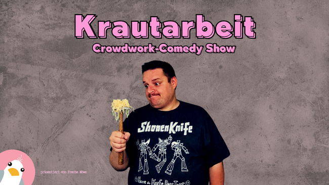 Krautarbeit - Die Crowdwork-Comedy Show mit Phil Stadelmann