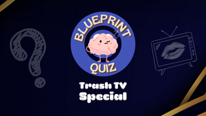 Blueprint - Quiz & Cocktails (Trash TV Special)