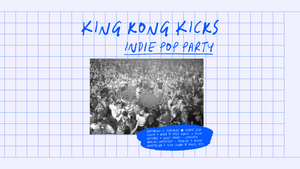 King Kong Kicks + Rave is King • Indie Pop & Hypes • JunkYard • Dortmund