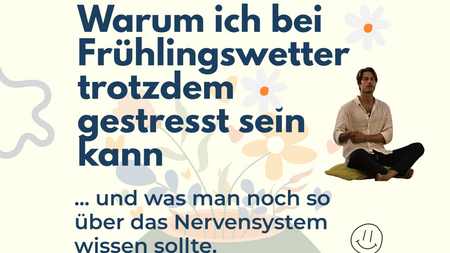 Warum ich bei Frühlingswetter trotzdem gestresst sein kann - 1 interaktiver Workshop