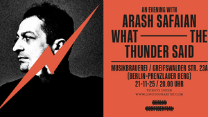 Berlin Confidential - präsentiert: An evening with Arash Safaian