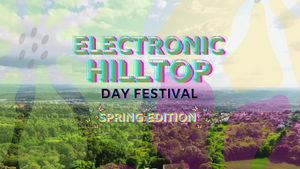 Electronic Hilltop Day Festival - Spring Edition 2025