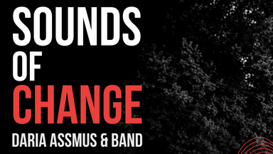 Daria Assmus & Band - Sound of Change - Wenn Songs die Welt verändern