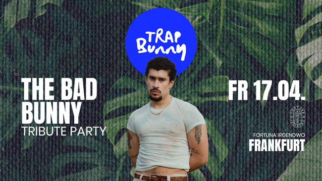 🐰 TRAP BUNNY Frankfurt | The Bad Bunny Tribute | 17. April '26