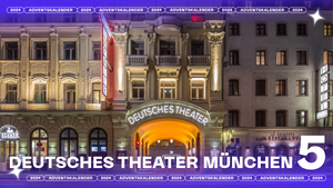 5. Türchen: Deutsches Theater München