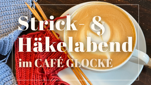 Strick- & Häkelabend im Café Glocke