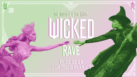 WICKED RAVE: The Musical & Pop Night // Live Music Hall Köln