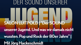 SALON LUITPOLD | "Der SOUND unserer Jugend. Und was wir damals nicht wussten. Pop und Rock der 80er Jahre" | Mit Jörg Hackeschmidt