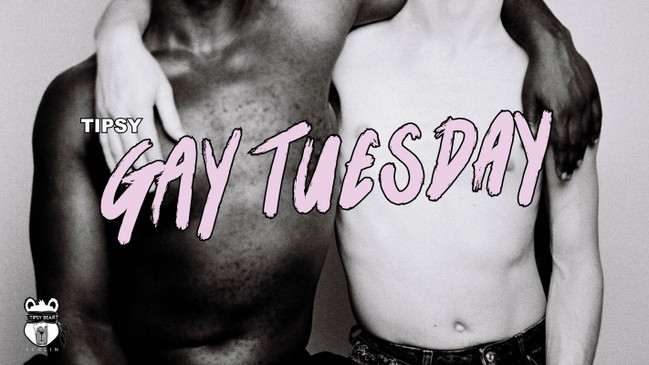 Tipsy Gay Tuesdays