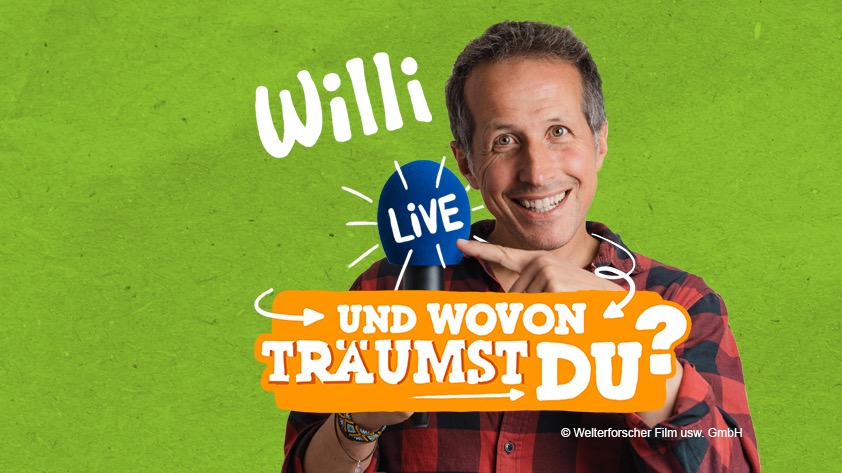 Willi live - UND WOVON TRÄUMST DU? - Die Show über Träume, Mut und das Leben