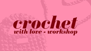 Crochet with love - Workshop